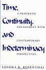 Time, Continuity, and Indeterminacy: A Pragmatic Engagement with Contemporary Perspectives By Sandra B. Rosenthal Cover Image