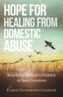 Hope for Healing from Domestic Abuse: Reaching for God's Promise of Real Freedom By Karen DeArmond Gardner Cover Image