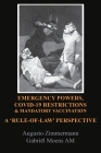 Emergency Powers, Covid-19 Restrictions & Mandatory Vaccination: A 'Rule-Of-Law' Perspective By Augusto Zimmermann, Gabriel Moens Cover Image