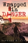 Wrapped in Danger: World War II Gifts Surface With Perilous Consequences By Barbara W. Teal Cover Image