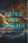 Under the Surface: Unlocking the Natural Wonders of Cave Exploration By Thomas Gann Cover Image