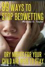 99 Ways To Stop Bedwetting: Dry nights for your child are here to stay! By Melinda D. Taylor Cover Image