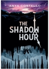 The Shadow Hour By Anya Costello Cover Image