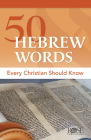50 Hebrew Words Every Christian Should Know By Rose Publishing (Created by) Cover Image