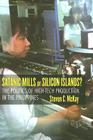 Satanic Mills or Silicon Islands?: The Politics of High-Tech Production in the Philippines By Steven C. McKay Cover Image