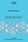 Making History: Studies in Rabbinic History, Literature, and Culture in Honor of Richard L. Kalmin Cover Image