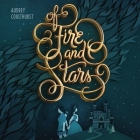 Of Fire and Stars Lib/E By Audrey Coulthurst, Saskia Maarleveld (Read by), Moira Quirk (Read by) Cover Image