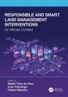 Responsible and Smart Land Management Interventions: An African Context By Walter Timo de Vries (Editor), John Tiah Bugri (Editor), Fatima Mandhu (Editor) Cover Image