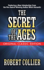 The Secret of the Ages (Original Classic Edition) By Robert Collier, Mitch Horowitz (Introduction by) Cover Image