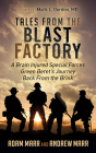 Tales from the Blast Factory: A Brain Injured Special Forces Green Beret's Journey Back from the Brink Cover Image