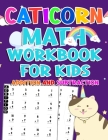 Caticorn Math Worbook For Kids ( addition and subtraction ): Caticorn Book for kids in First Grade And 2nd Grader With More Than 1000 Mathematics Exer By Emma Caticorn Cover Image