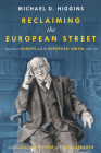 Reclaiming the European Street: Speeches on Europe and the European Union, 2016-20 By Michael D. Higgins Cover Image