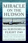 Miracle on the Hudson: The Survivors of Flight 1549 Tell Their Extraordinary Stories of Courage, Faith, and Determination Cover Image