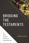 Bridging the Testaments: The History and Theology of God's People in the Second Temple Period Cover Image