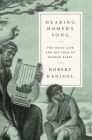 Hearing Homer's Song: The Brief Life and Big Idea of Milman Parry By Robert Kanigel Cover Image