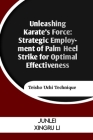 Unleashing Karate's Force: Strategic Employment of Palm Heel Strike for Optimal Effectiveness: Teisho Uchi Technique Cover Image