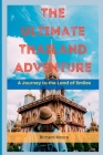 The Ultimate Thailand Adventure: A Journey to the Land of Smiles By Richard Moore Cover Image