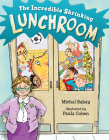 The Incredible Shrinking Lunchroom By Michal Babay, Paula Cohen (Illustrator) Cover Image