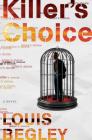 Killer's Choice: A Novel (Jack Dana #3) By Louis Begley Cover Image