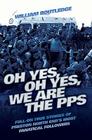Oh Yes, Oh Yes, We Are the PPS  By William Routledge Cover Image