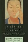 Is Lighter Better?: Skin-Tone Discrimination among Asian Americans By Joanne L. Rondilla, Paul Spickard Cover Image