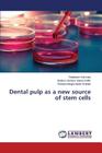 Dental Pulp as a New Source of Stem Cells By Kermani Shabnam, Hisham Zainal Ariffin Shahrul, Megat Abdul Wahab Rohaya Cover Image