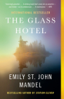 The Glass Hotel: A novel By Emily St. John Mandel Cover Image
