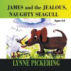 James and the Jealous, Naughty Seagull Cover Image
