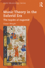 Music Theory in the Safavid Era: The taqsīm al-naġamāt By Owen Wright Cover Image