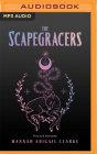 The Scapegracers By Hannah Abigail Clarke, Liz Gorinsky (Editor), Eileen Stevens (Read by) Cover Image