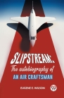 Slipstream: The Autobiography Of An Air Craftsman Cover Image