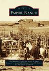 Empire Ranch (Images of America) By Gail Waechter Corkill, Sharon E. Hunt, Foreword by Susan Vail Hoffman Richard T Cover Image