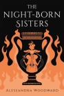 The Night-Born Sisters By Alessandra Woodward Cover Image