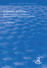 A Question of Choice: Bioethical Reflections on a Spiritual Response to the Technological Imperative (Routledge Revivals) By Pam McGrath Cover Image