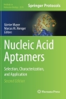 Nucleic Acid Aptamers: Selection, Characterization, and Application (Methods in Molecular Biology #2570) By Günter Mayer (Editor), Marcus M. Menger (Editor) Cover Image
