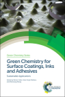 Green Chemistry for Surface Coatings, Inks and Adhesives: Sustainable Applications By Rainer Höfer (Editor), Avtar Singh Matharu (Editor), Zhanrong Zhang (Editor) Cover Image