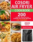 COSORI Air Fryer Cookbook: 200 Delicious, Simple and Easy COSORI Air Fryer Recipes for Everybody Paperback By Rachel Dooley Cover Image