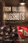From Ballots to Mugshots: A Study of Political Corruption, Crime, and Consequences in the U.S. Cover Image