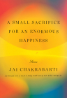 A Small Sacrifice for an Enormous Happiness: Stories Cover Image