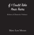 If I Could Take Your Tears By Mary Lou Moran Cover Image