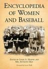 Encyclopedia of Women and Baseball By Leslie A. Heaphy (Editor), Mel Anthony May (Editor) Cover Image