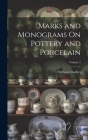 Marks and Monograms On Pottery and Porcelain; Volume 2 By William Chaffers Cover Image