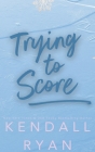 Trying to Score By Kendall Ryan Cover Image