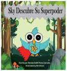 Sky Descubre Su Superpoder By Renata Edith Perez Zamudio, Mo Idress (Illustrator), Simon Shavanson (Created by) Cover Image