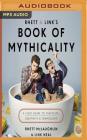 Rhett & Link's Book of Mythicality: A Field Guide to Curiosity, Creativity, and Tomfoolery By Rhett McLaughlin, Link Neal, Rhett McLaughlin (Read by) Cover Image