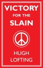 Victory for the Slain By Hugh Lofting Cover Image