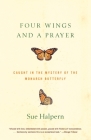Four Wings and a Prayer: Caught in the Mystery of the Monarch Butterfly Cover Image