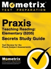 Praxis Teaching Reading - Elementary (5205) Secrets Study Guide: Test Review for the Praxis Subject Assessments Cover Image