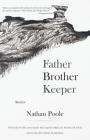 Father Brother Keeper (Mary McCarthy Prize in Short Fiction) By Nathan Poole, Edith Pearlman (Introduction by) Cover Image