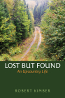 Upcountry Revisited: A Life in the Maine Woods By Robert Kimber Cover Image